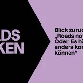 Finissage: Blick zurück auf „Roads not Taken. Oder: Es hätte auch anders kommen können“