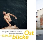 Ostblicke. Fotografien von Sophie Kirchner und Philipp Baumgarten