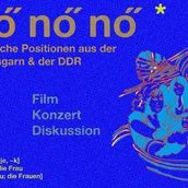 NöNöNö - Filmische Positionen aus der VR Ungarn & der DDR