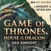 Game of Thrones & House of the Dragon - Das Konzert