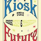 VISUAL KIOSK FOR A MAGIC FUTURE: