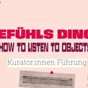 Veranstaltungen in Berlin: Gefühlsdinge - Kuratorinnenführung