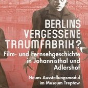 VISUAL Berlins vergessene Traumfabrik? Film- und Fernsehgeschichte in Johannisthal und Adlershof
