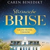 Cover, Caren Benedikt: Stürmische Brise – Grand Hotel Usedom