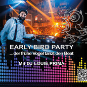 Die Early Bird Party - Mit DJ Louie Prima