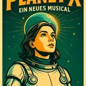 PLANET X | Ein neues Musical