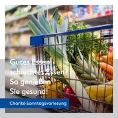KEY VISUAL Sonntagsvorlesung der Charité - "Gutes Essen, schlechtes Essen? KEY VISUAL Sonntagsvorlesung der Charité - "Gutes Essen, schlechtes Essen?
