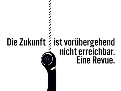 Eine Revue: Die Zukunft ist vorübergehend nicht erreichbar
