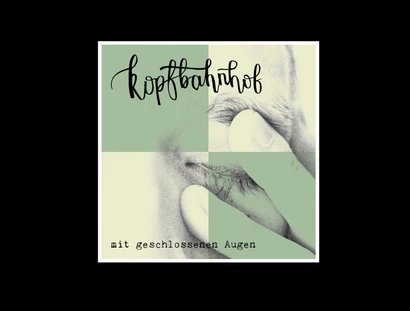 Mit geschlossenen Augen - Ein Abend mit „Kopfbahnhof“