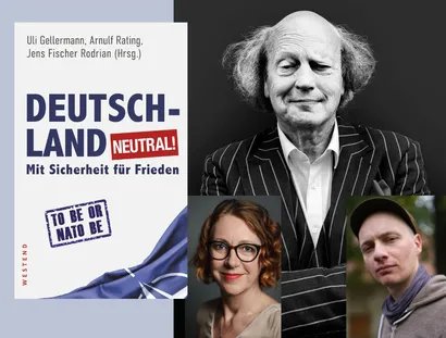 Arnulf Rating, Ulrike Guérot, Dietrich Brüggemann (angefragt): Deutschland neutral! Mit Sicherheit für Frieden