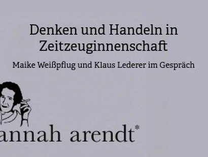 Hannah Arendt – Denken und Handeln in Zeitzeuginnenschaft