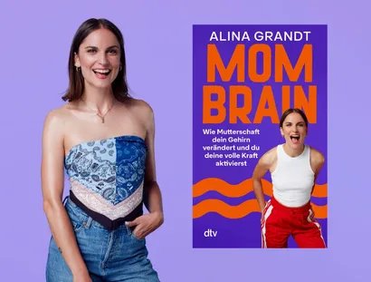 Alina Grandt: Mom Brain. Wie Mutterschaft dein Gehirn verändert und du deine volle Kraft aktivierst