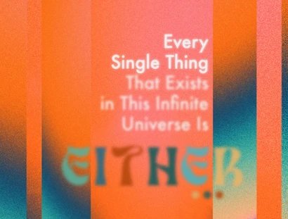 Every Single Thing That Exists In This Infinite Universe Is Either…