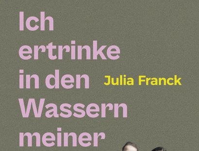 Julia Franck: Ich ertrinke in den Wassern