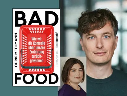 Chris Methmann und Alena Schröder im Gespräch: Bad Food. Wie wir die Kontrolle über unsere Ernährung zurückgewinnen