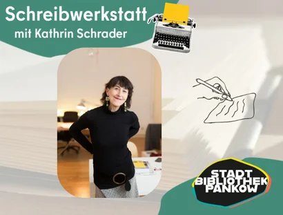 Schreibwerkstatt mit Kathrin Schrader