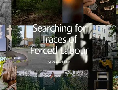 Collage aus Fotos von Gebäuden, Natur, einem Zaun mit Stacheldraht und einem Graffiti, mit dem Text 'Searching for Traces of Forced Labour' in der Mitte.