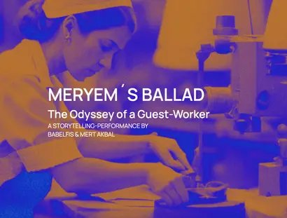 Veranstaltungen in Berlin: Meryem's Ballad: Die Odyssee einer Gastarbeiterin