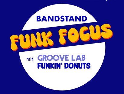 Bandstand: Funk Focus - Groove Lab & Funkin‘ Donuts