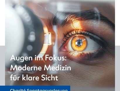 Veranstaltungen in Berlin: Sonntagsvorlesung der Charité - "Augen im Fokus: Moderne Medizin für klare Sicht"