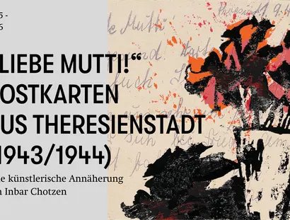 VISUAL „Liebe Mutti!“ Postkarten aus Theresienstadt (1943/1944)