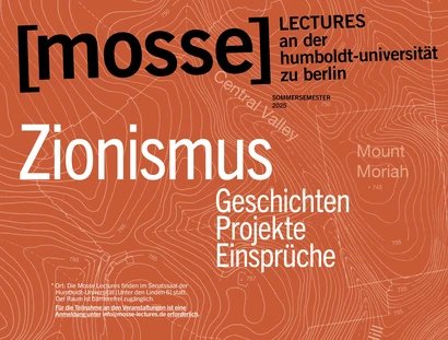 VISUAL Mosse Lectures - »Zionismus. Geschichten – Projekte – Einsprüche«
