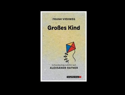 Großes Kind – Gedichte nach Aleksandr Ratner
