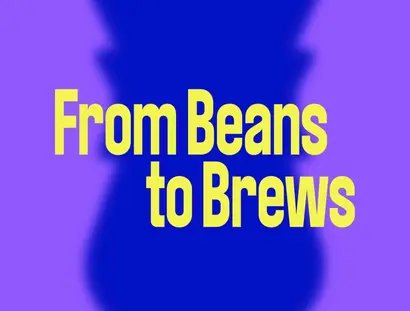 From Beans to Brews