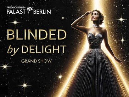Blinded by Delight im Friedrichstadt-Palast Berlin