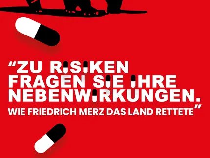 POSTER Wie Friedrich Merz das Land rettete: Zu Risiken fragen Sie Ihre Nebenwirkungen