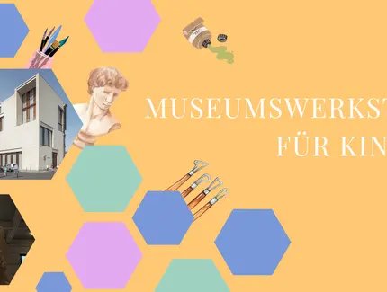 Museumswerkstatt für Kinder