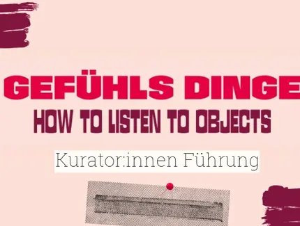 Gefühlsinge - Kuratorinnenführung