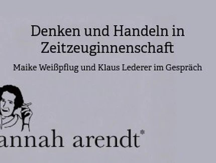 Hannah Arendt – Denken und Handeln in Zeitzeuginnenschaft
