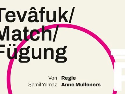TEVÂFUK / MATCH / FÜGUNG