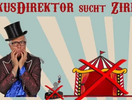 Zirkusdirektor sucht Zirkus