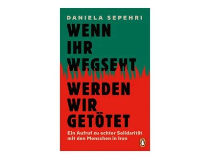 Buchcover Daniela Sepehri: "Wenn ihr wegseht, werden wir getötet"