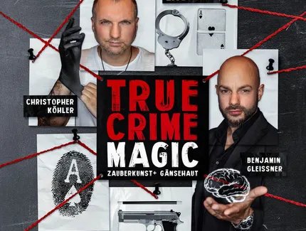 True Crime Magic - Illusion trifft auf harte Realität - Christopher Köhler und Benjamin Gleissner