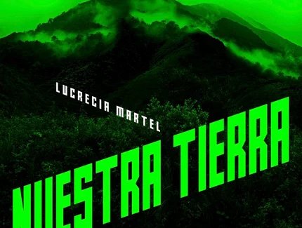 Filmposter des Dokumentarfilms "NUESTRA TIERRA" (2025) der argentinischen Regisseurin Lucrecia Martel
