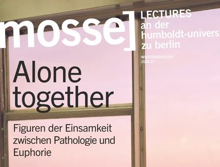 Plakatausschnitt Mosse Lectures »Alone together«