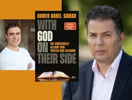 Hamed Abdel-Samad und Constantin Schreiber im Gespräch: With God On Their Side. Die unheilvolle Allianz von Politik und Religion