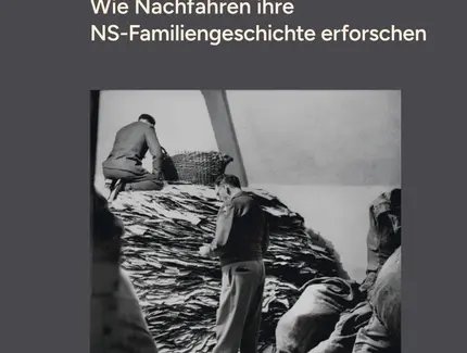 Present Past. Wie Nachfahren ihre NS-Familiengeschichte erforschen