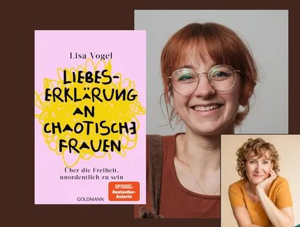 Lisa Vogel und Anke Neckar im Gespräch: Liebeserklärung an chaotische Frauen. Über die Freiheit unordentlich zu sein