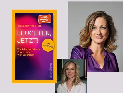 Silke Burmester und Bettina Rust im Gespräch: Leuchten, jetzt! Wie lebenserfahrene Frauen ihre Welt verändern. Eine Anstiftung