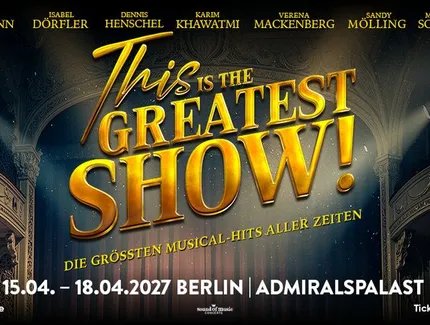 This is THE GREATEST SHOW! - Die größten Musical Hits aller Zeiten - Tour 2027