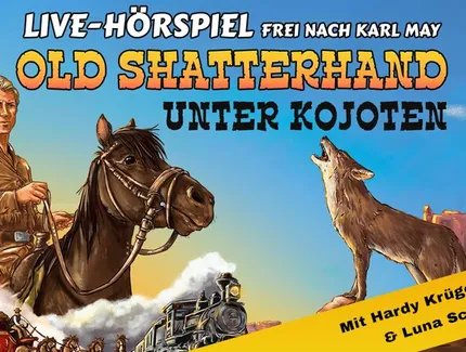 Old Shatterhand unter Kojoten - Live-Hörspiel frei nach Karl May mit Hardy Krüger Jr. und Luna Schweiger
