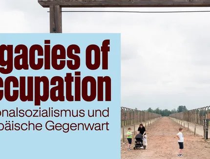 Legacies of Occupation. Nationalsozialismus und europäische Gegenwart