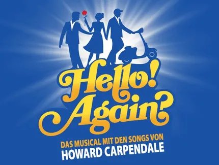 HELLO! AGAIN? - Das Musical mit den Songs von Howard Carpendale