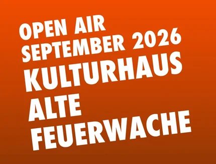 OPEN AIR Kulturhaus Alte Feuerwache 