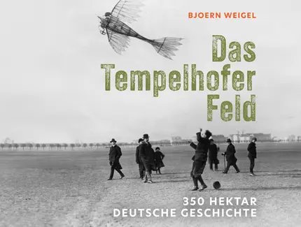 Das Tempelhofer Feld