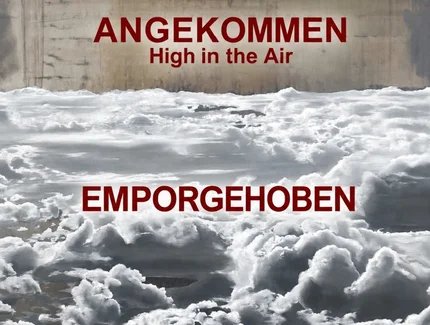 Angekommen, Emporgehoben & Ein zweites Leben 